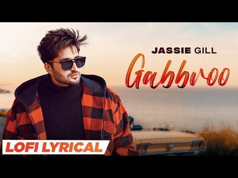 Jassi Gill New Punjabi Songs Gabroo Lofi Lyrical